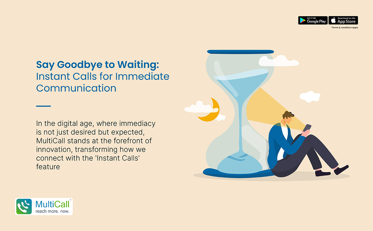 Say Goodbye to Waiting: Instant Calls for Immediate Communication
